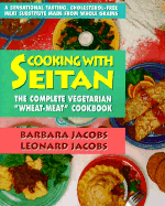 Cooking with Seitan: The Complete Vegeterian 