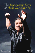 The Tiger/Crane Form of Hung Gar Kung-Fu