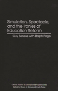 Simulation, Spectacle, and the Ironies of Education Reform