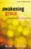 Awakening Grace: Spiritual Practices to Transform Your Soul