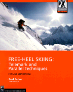 Free-Heel Skiing: Telemark and Parallel Techniques for All Conditions