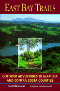 East Bay Trails: Outdoor Adventures in Alameda and Contra Costa Counties