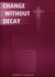 Change without decay