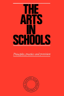 The Arts in Schools: Principles, Practice and Provision
