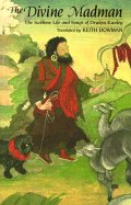 The Divine Madman: The Sublime Life and Songs of Drukpa Kunley