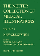 The Netter Collection of Medical Illustrations - Nervous System: Part II - Neurologic and Neuromuscular Disorders