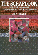The Scrap Look: Designs, Fabrics, Colors, and Piecing Techniques for Creating Multi-Fabric Quilts