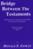 Bridge Between the Testaments: A Reappraisal of Judaism from the Exile to the Birth of Christianity