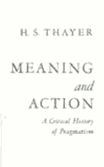 Meaning and Action: A Critical History of Pragmatism