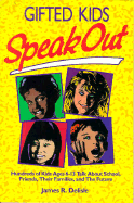 Gifted Kids Speak Out: Hundreds of Kids Ages 6-13 Talk about School, Friends, Their Families, and the Future