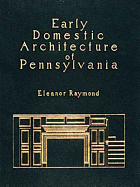 Early Domestic Architecture of Pennsylvania