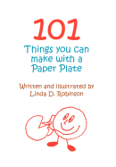 101 Things You Can Make with a Paper Plate