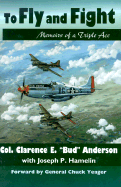 To Fly and Fight: The Memoirs of a Triple Ace