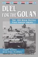 Duel for the Golan: The 100-Hour Battle That Saved Israel