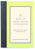 How to Make Quick Appetizers: An Illustrated Step-By-Step Guide to Perfect Party Food