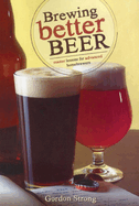 Brewing Better Beer: Master Lessons for Advanced Home Brewers