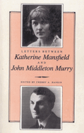 Letters Between Katherine Mansfield and John Middleton Murray