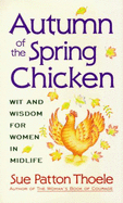 Autumn of the Spring Chicken: Wit and Wisdom for Women in Mid-Life