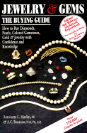 Jewelry & Gems: The Buying Guide: How to Buy Diamonds, Colored Gemstones, Pearls, Gold & Jewelry with Confidence and Knowledge