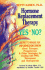 Hormone Replacement Therapy, Yes or No?: How to Make an Informed Decision