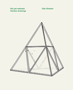 Dan Graham: Not Yet Realised, Pavilion Drawings