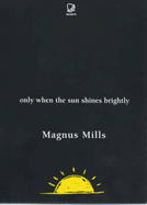Only When the Sun Shines Brightly