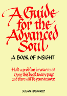 A Guide for the Advanced Soul: A Book of Insight
