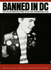 Banned in DC: Photos and Ancedotes from the DC Punk Underground (1979-85)