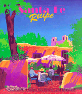 Santa Fe Recipe: A Cookbook of Recipes from Favorite Local Restaurants