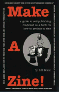 Make a Zine!: A Guide to Self-Publishing Disguised as a Book on How to Produce a Zine