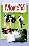 More Montana: Tall Tales, Damn Lies, and Otherwise