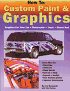 How To: Custom Paint & Graphics: Graphics for Your Car, Motorcycle, Truck, Street Rod