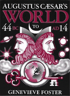 Augustus Caesar's World: A Story of Ideas and Events from B. C. 44 to 14 A. D.