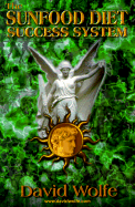 The Sunfood Diet Success System: 36 Lessons in Health Transformation