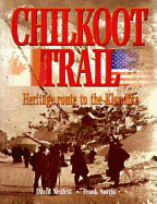 Chilkoot Trail: Heritage Route to the Klondike