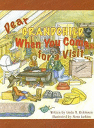 Dear Grandchild, When You Come for a Visit