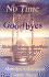 No Time for Goodbyes: The Inspiring Journey of Two Friends Held in the Grip of Grace Through Tragedy...