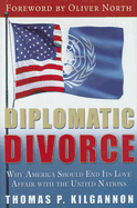 Diplomatic Divorce: Why America Should End Its Love Affair with the United Nations