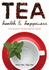Tea, Health and Happiness: The Guide to Tea and Herbal Tisanes