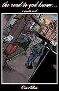 The Road to God Knows... an Original Graphic Novel about Hope, Friendship, Mental Illness, Schizophrenia, and a Young Teenage Girl Coping with Her Life and Coming of Age in a Broken But Loving Family
