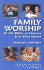 Family Worship: In the Bible, in History & in Your Home