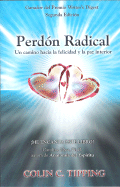 Perdon Radical: Un Camino Hacia la Felicidad y la Paz Interior
