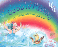 Bubble Riding: A Relaxation Story, Designed to Help Children Increase Creativity While Lowering Stress and Anxiety Levels.