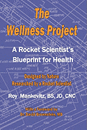 The Wellness Project - A Rocket Scientist's Blueprint for Health