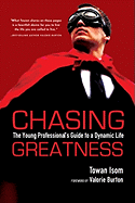 Chasing Greatness: The Young Professional's Guide to a Dynamic Life
