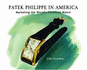 PATEK PHILIPPE IN AMERICA: Marketing the World's Foremost Watch