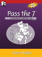 Pass the 7: a Training Guide for the Finra Series 7 Exam