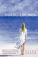 Making Limonada: Memories of an Andalucian Village During the Last Years of Franco's Fascist Spain