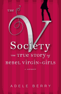 The V Society: The True Story of Rebel Virgin-Girls
