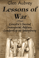 Lessons of War: Lincoln's Second Inaugural Address, Leadership at Gettysburg